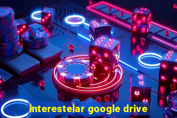 interestelar google drive